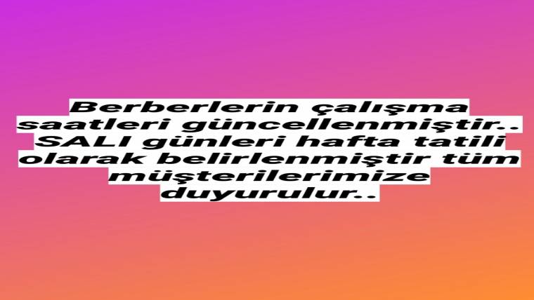 Berberler salı günü kapalı olacak.